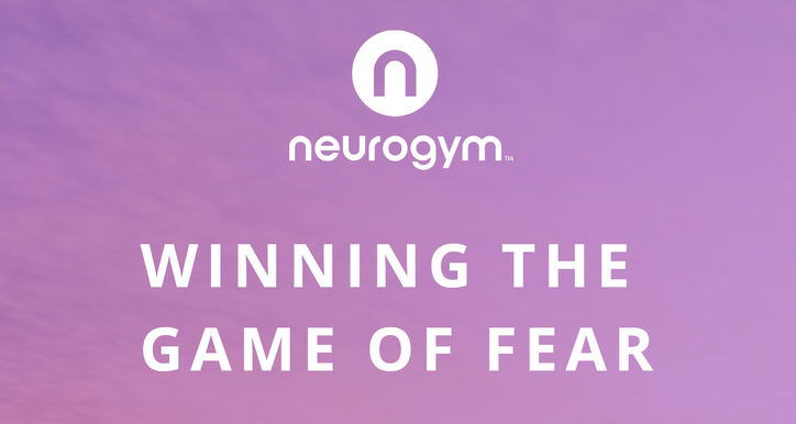 neurogym winning the game of fear